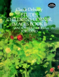 Cover image: Etudes, Children's Corner, Images Book II 9780486271453