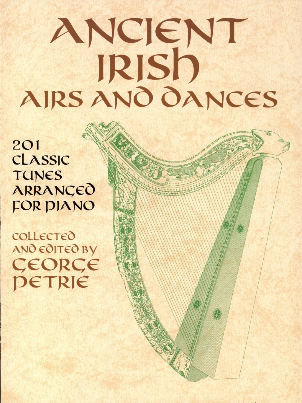 Ancient Irish Airs and Dances 201 Classic Tunes Arranged for Piano