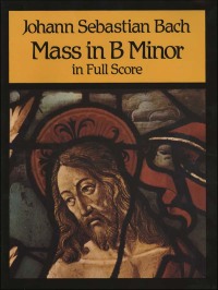 صورة الغلاف: Mass in B Minor in Full Score 9780486259925