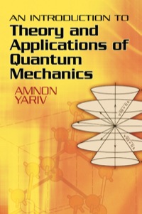 Cover image: An Introduction to Theory and Applications of Quantum Mechanics 9780486499864