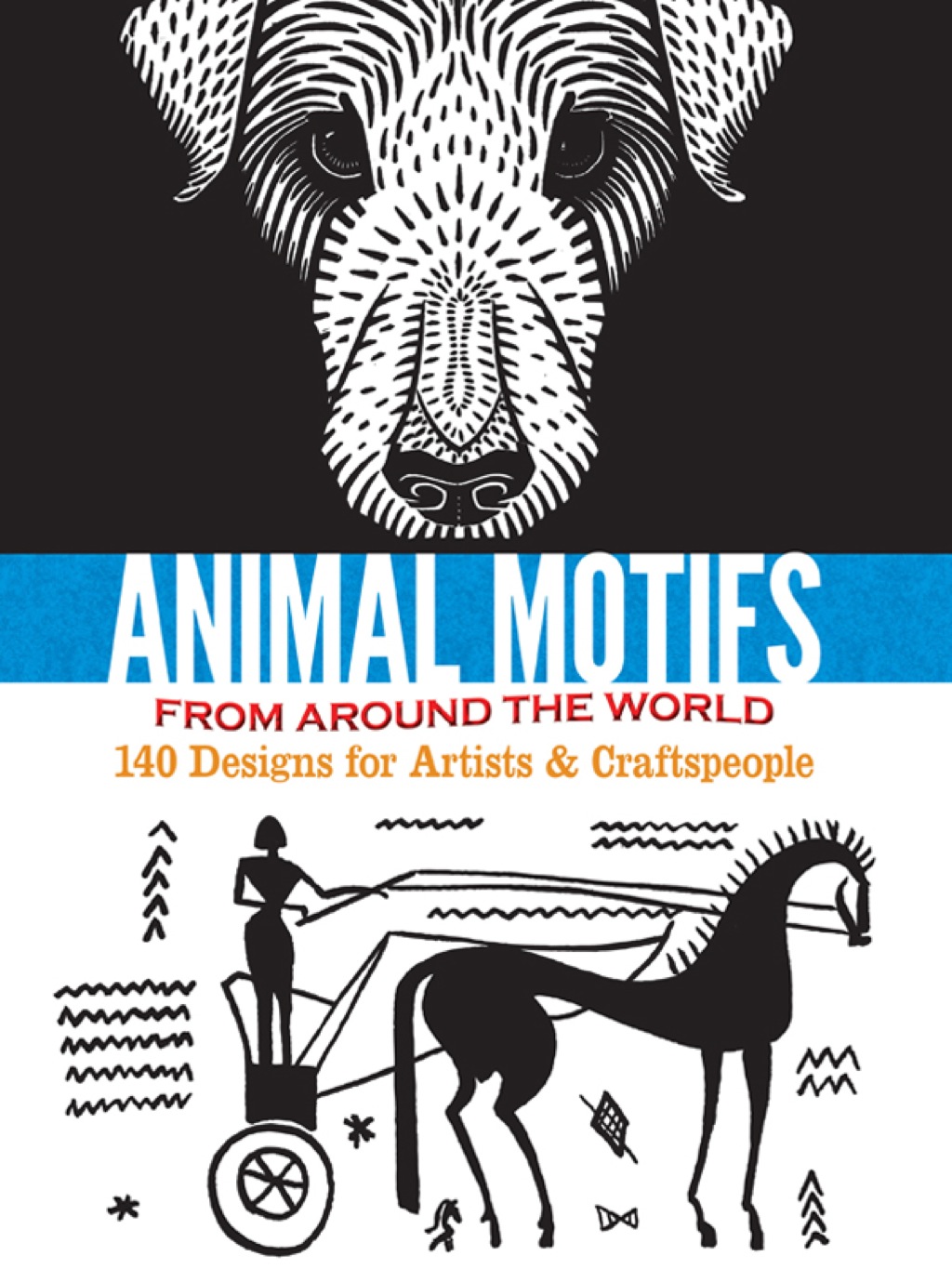 Animal Motifs from Around the World 140 Designs for Artists & Craftspeople
