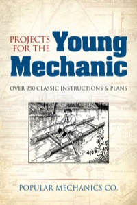 صورة الغلاف: Projects for the Young Mechanic 9780486491172