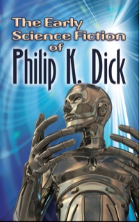 Imagen de portada: The Early Science Fiction of Philip K. Dick 9780486497334