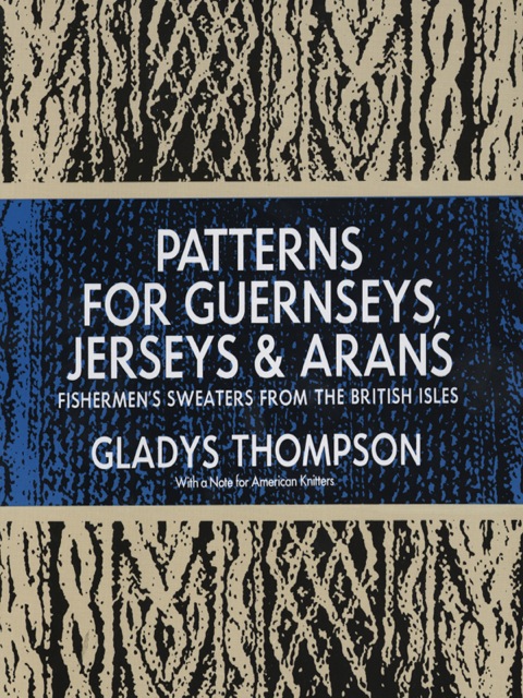 Patterns for Guernseys, Jerseys & Arans: Fishermen's Sweaters from the British Isles - FULL INSTANT DOWNLOAD | PDF DOCX EPUB