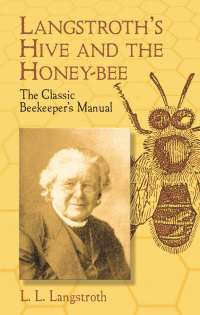 صورة الغلاف: Langstroth's Hive and the Honey-Bee 9780486433844