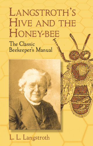Imagen de portada: Langstroth's Hive and the Honey-Bee 9780486433844