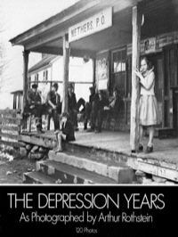 Cover image: The Depression Years as Photographed by Arthur Rothstein 9780486235905