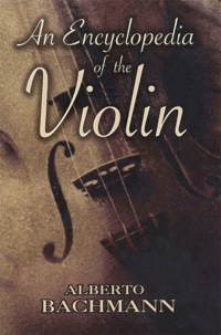 صورة الغلاف: An Encyclopedia of the Violin 9780486466187