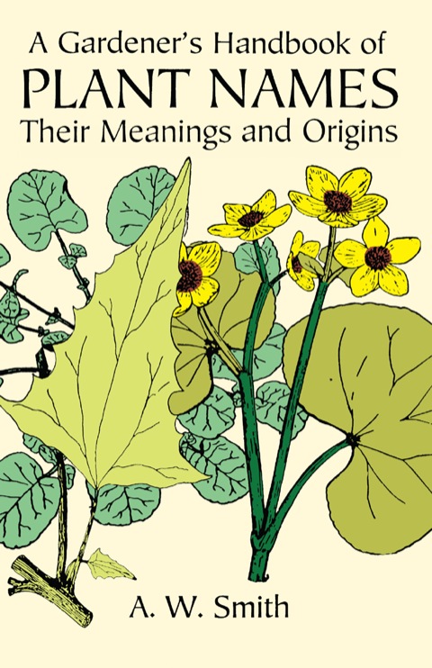 A Gardener's Handbook of Plant Names: Their Meanings and Origins - FULL INSTANT DOWNLOAD | PDF DOCX EPUB