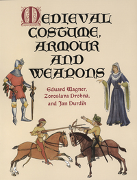 Cover image: Medieval Costume, Armour and Weapons 9780486412405