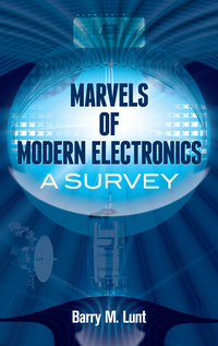 صورة الغلاف: Marvels of Modern Electronics 9780486498386