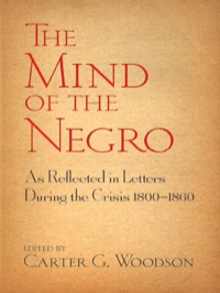 Cover image: The Mind of the Negro As Reflected in Letters During the Crisis 1800-1860 9780486498393