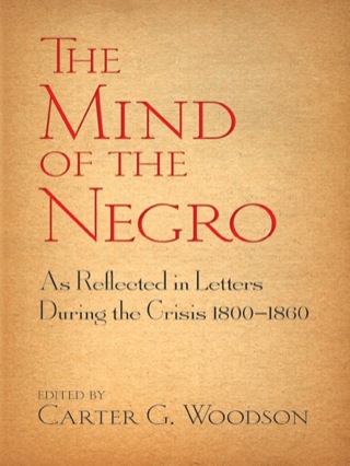 表紙画像: The Mind of the Negro As Reflected in Letters During the Crisis 1800-1860 9780486498393