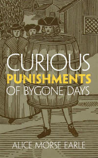 Omslagafbeelding: Curious Punishments of Bygone Days 9780486780887