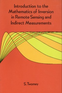 Cover image: Introduction to the Mathematics of Inversion in Remote Sensing and Indirect Measurements 9780486694511