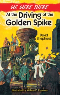 Imagen de portada: We Were There at the Driving of the Golden Spike 9780486492599