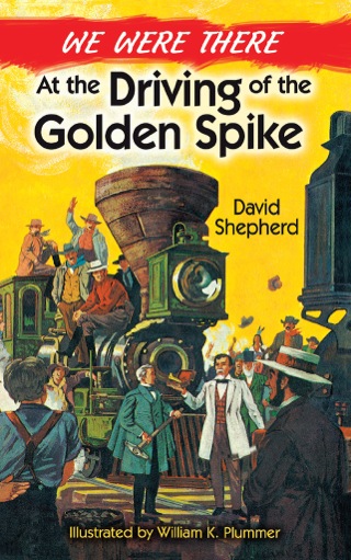 Cover image: We Were There at the Driving of the Golden Spike 9780486492599