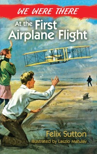 صورة الغلاف: We Were There at the First Airplane Flight 9780486492582