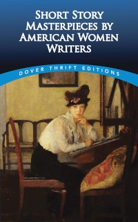 表紙画像: Short Story Masterpieces by American Women Writers 9780486499949