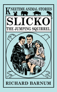 صورة الغلاف: Slicko, the Jumping Squirrel 9780486787817