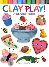 Cover image: Clay Play! 24 Whimsical Projects 9780486779843