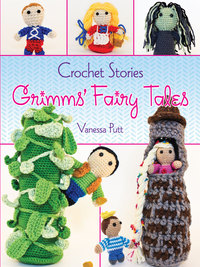 صورة الغلاف: Crochet Stories: Grimms' Fairy Tales 1st edition 9780486794617