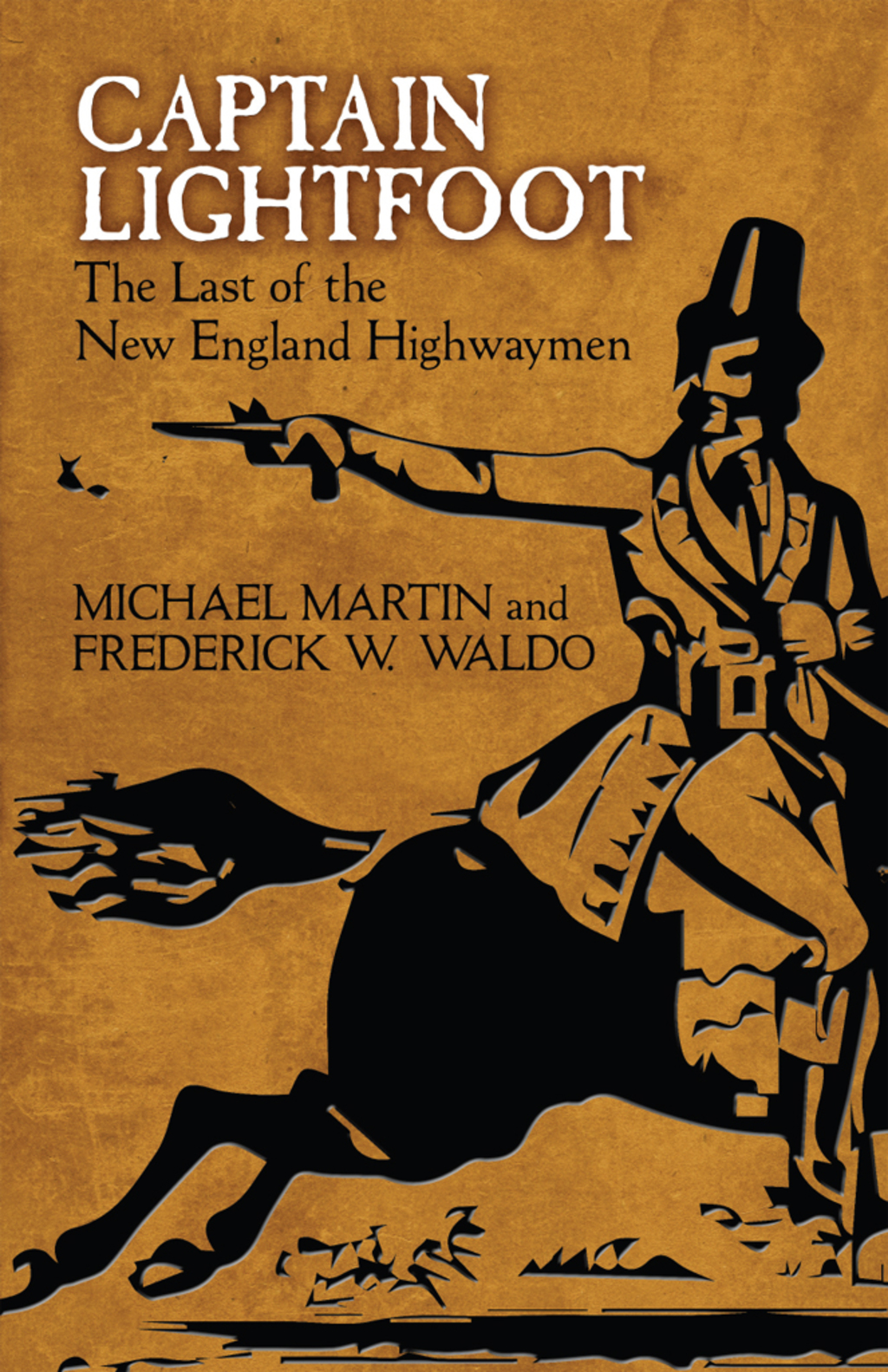 Captain Lightfoot The Last of the New England Highwaymen