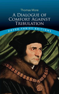 Cover image: A Dialogue of Comfort Against Tribulation 9780486811178