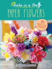 صورة الغلاف: Make in a Day: Paper Flowers 9780486810867