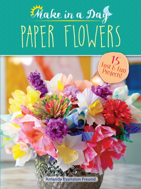 Make in a Day: Paper Flowers - FULL INSTANT DOWNLOAD | PDF DOCX EPUB