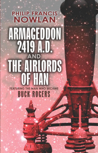 صورة الغلاف: Armageddon--2419 A.D. and The Airlords of Han 9780486795409