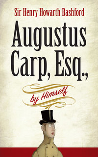 Cover image: Augustus Carp, Esq., by Himself 9780486812878