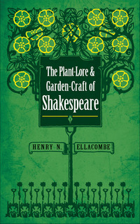 صورة الغلاف: The Plant-Lore and Garden-Craft of Shakespeare 9780486813288