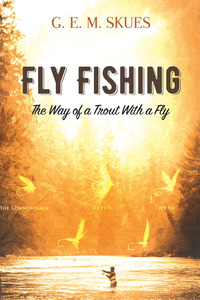 صورة الغلاف: Fly Fishing: The Way of a Trout With a Fly 9780486814629