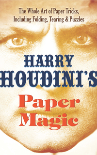 Omslagafbeelding: Harry Houdini's Paper Magic 9780486814773