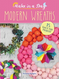 Cover image: Make in a Day: Modern Wreaths 9780486810850