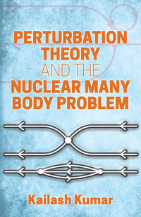 Cover image: Perturbation Theory and the Nuclear Many Body Problem 9780486818955
