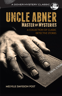 Titelbild: Uncle Abner, Master of Mysteries 9780486817446