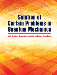 Imagen de portada: Solution of Certain Problems in Quantum Mechanics 9780486819174
