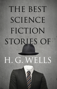 Omslagafbeelding: The Best Science Fiction Stories of H. G. Wells 9780486825601