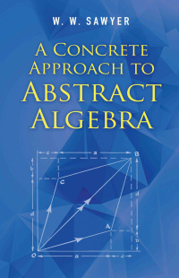 表紙画像: A Concrete Approach to Abstract Algebra 9780486824611