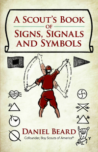 صورة الغلاف: A Scout's Book of Signs, Signals and Symbols 9780486820866