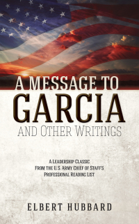 صورة الغلاف: A Message to Garcia and Other Writings 9780486827674