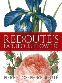 صورة الغلاف: Redouté's Fabulous Flowers 9780486827780