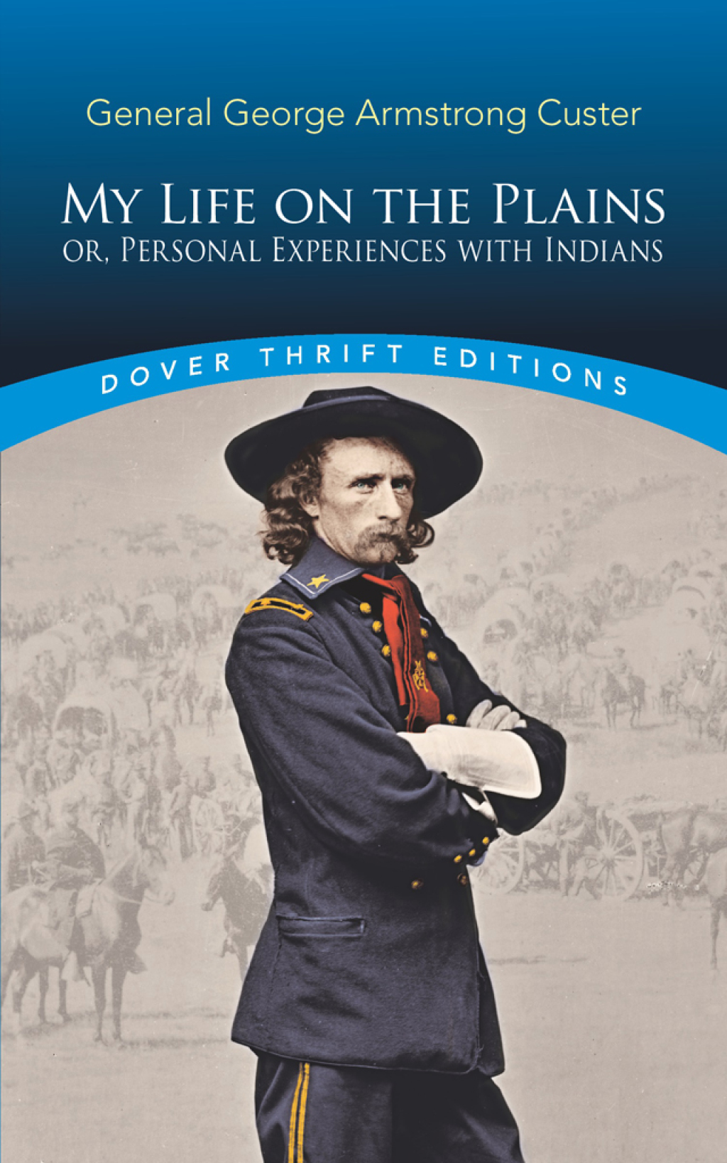 My Life on the Plains or, Personal Experiences with Indians