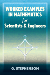 Cover image: Worked Examples in Mathematics for Scientists and Engineers 9780486837369