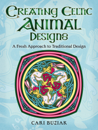 表紙画像: Creating Celtic Animal Designs 9780486837314