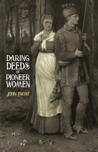 صورة الغلاف: Daring Deeds of Pioneer Women 9780486845487