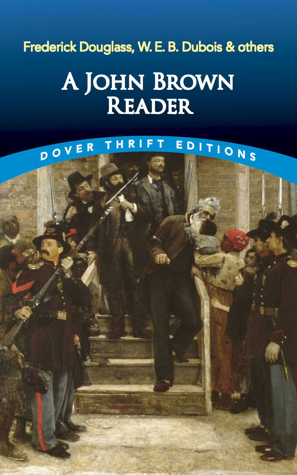 A John Brown Reader John Brown, Frederick Douglass, W.E.B. Du Bois & Others