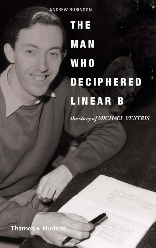 Cover image: The Man Who Deciphered Linear B: The Story of Michael Ventris 9780500289983